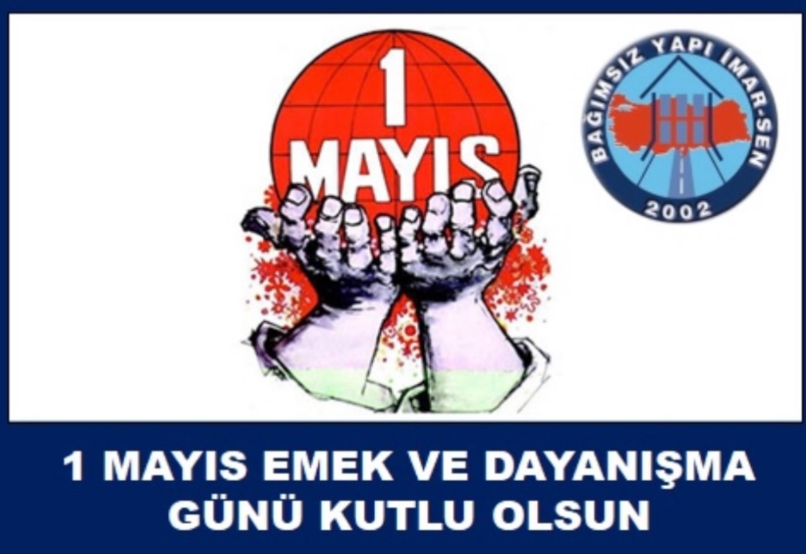 1 MAYIS EMEK VE DAYANIŞMA GÜNÜ HEPİMİZE KUTLU OLSUN…