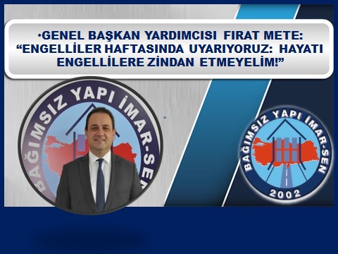 ENGELLİLER HAFTASINDA UYARIYORUZ:  HAYATI ENGELLİLERE ZİNDAN ETMEYELİM!