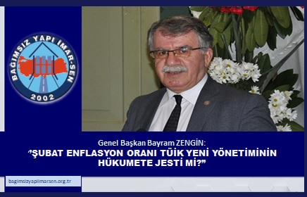 GENEL BAŞKAN ZENGİN: ŞUBAT ENFLASYON ORANI TÜİK YENİ YÖNETİMİNİN JESTİ