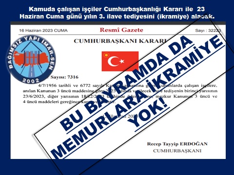 23 HAZİRAN  CUMA GÜNÜ KAMU İŞÇİLERİ  İKRAMİYELERİNİ ALACAK, MEMURLARA YİNE YOK.