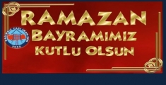 RAMAZAN BAYRAMIMIZ KUTLU OLSUN