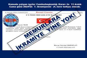 KAMU İŞÇİLERİ 13 ARALIK CUMA GÜNÜ YILIN 7. İKRAMİYESİNİ ALACAK, MEMURLARA YİNE