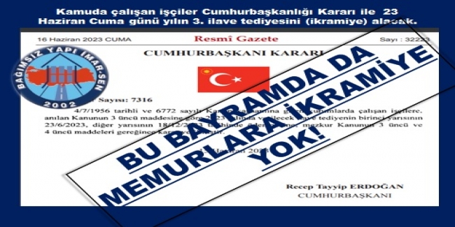 23 HAZİRAN  CUMA GÜNÜ KAMU İŞÇİLERİ  İKRAMİYELERİNİ ALACAK, MEMURLARA YİNE